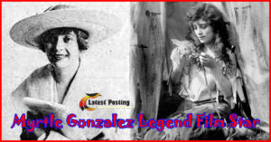 Myrtle Gonzalez Legend Film Star